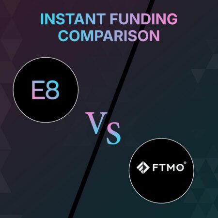 E8 Markets vs FTMO – Instant Funding Comparison