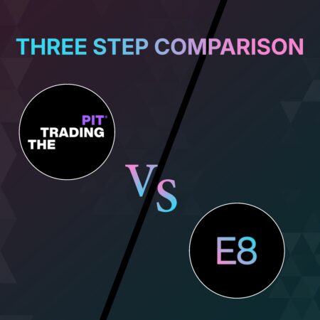 The Trading Pit vs E8 Markets – Three-step Comparison